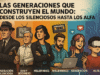 CONOCE COMO SON LAS GENERACIONES DESDE LOS SILENCIOSOS , MILENNIAL, HASTA LOS ALFA.