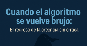 CUANDO EL ALGORITMO SE VUELVE EL BRUJO.