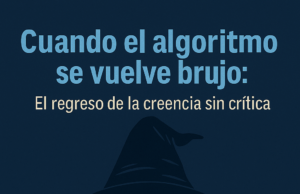 CUANDO EL ALGORITMO SE VUELVE EL BRUJO.